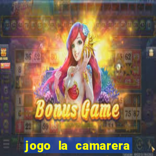 jogo la camarera para celular